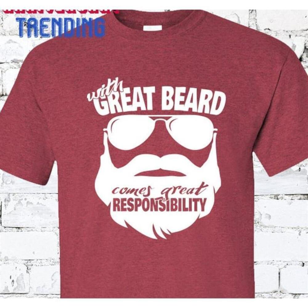 With Great Beard Comes Responsibility Fathers Day Gift For Dad Tshirt Shirt